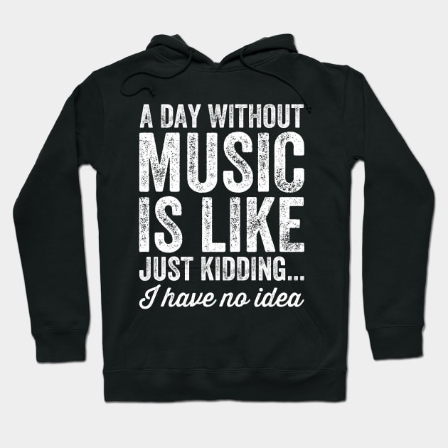 A day without music is like just kidding I have no idea Hoodie by captainmood